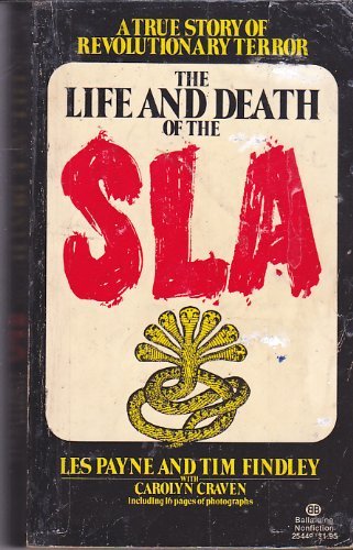 The Life and Death of the SLA (Symbionese Liberation Army) : A True Story of Revolutionary Terror
The Life and Death of the SLA (Symbionese Liberation Army) : A True Story of Revolutionary Terror