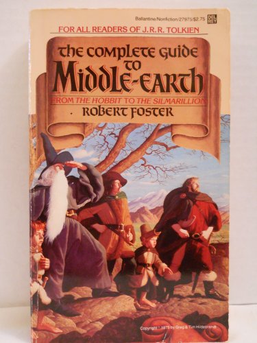 The Complete Guide to Middle-Earth : From the Hobbit to the Silmarillion [An A-Z Guide to the Nam...