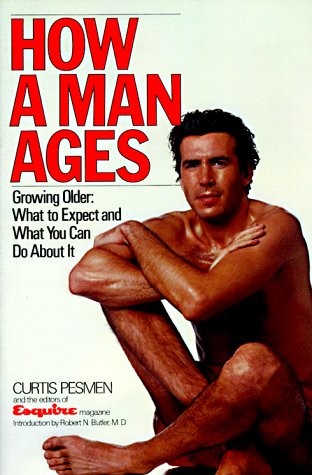 How a Man Ages - Growing Older: What to Expect and What You Can Do About it