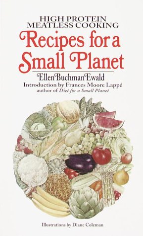 RECIPES FOR A SMALL PLANET: the Art and Science of High Protein Vegetarian Cookery
