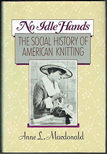 NO IDLE HANDS: THE STORY of AMERICAN KNITTING