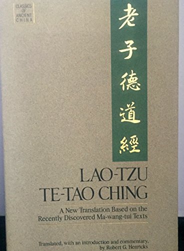 Lao-Tzu: Te-Tao Ching a New Translation Based on the Recently Discovered Ma-Wang-Tui Texts