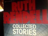 RUTH RENDELL: COLLECTED STORIES