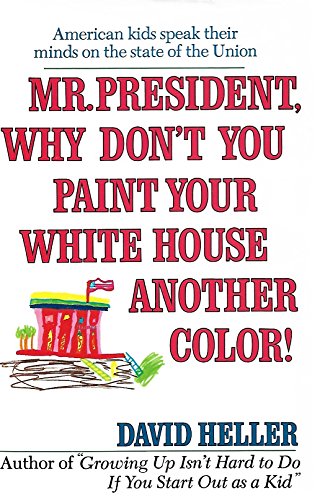 Mister President, Why Don't You Paint Your White House Another Color!
