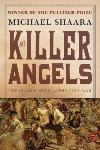The Killer Angels: The Classic Novel of The Civil War.