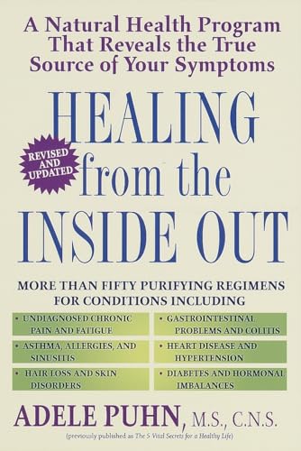 Healing from the Inside Out : A Natural Health Program That Reveals the True Source of Your Symptoms
Healing from the Inside Out : A Natural Health Program That Reveals the True Source of Your Symptoms