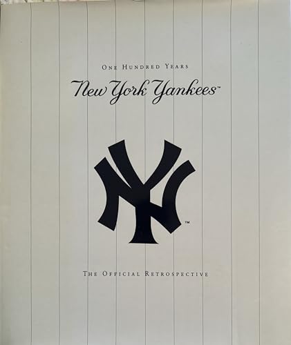 New York Yankees, One Hundred Years. The Official Retrospective