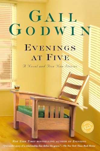 Evenings at Five: A Novel and Five New Stories (Ballantine Reader's Circle) Godwin, Gail
Evenings at Five: A Novel and Five New Stories (Ballantine Reader's Circle) Godwin, Gail