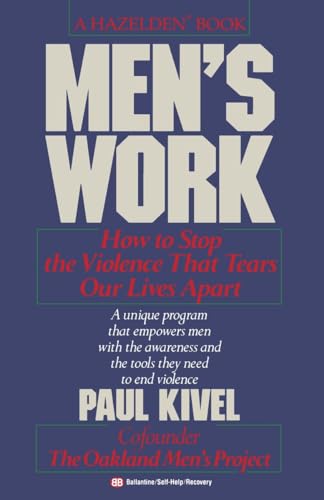Men's Work : How to Stop the Violence That Tears Our Lives Apart