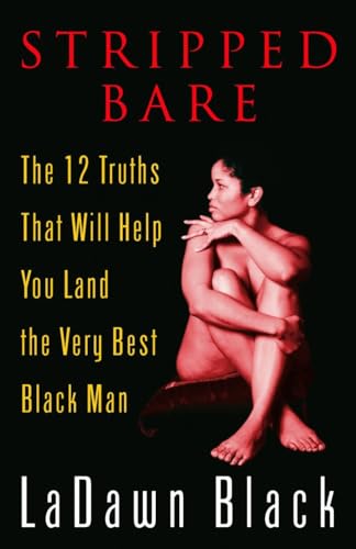 Stripped Bare: The 12 Truths That Will Help You Land the Very Best Black Man