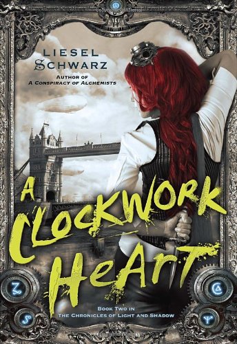 A Clockwork Heart: Book Two in The Chronicles of Light and Shadow