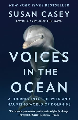 Voices in the Ocean : A Journey into the Wild and Haunting World of Dolphins