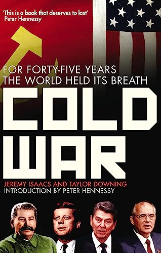 Cold War: For Forty-Five Years the World Held Its Breath