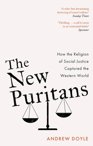 New Puritans : How the Religion of Social Justice Captured the Western World