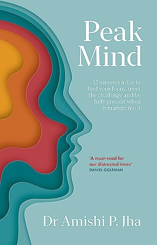 Peak Mind: Find Your Focus, Own Your Attention, Invest 12 Minutes a Day