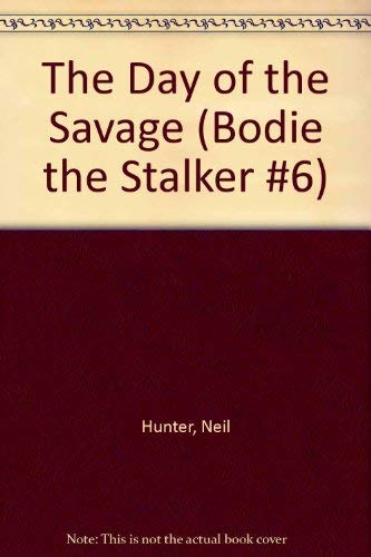 The Day of the Savage : Bodie the Stalker No 6