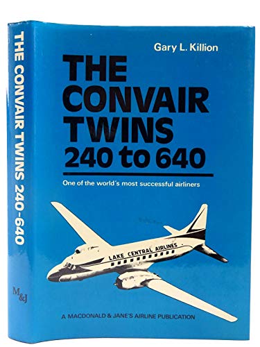 The Convair twins, 240 to 640: One of the World's Most Successful Airliners
The Convair twins, 240 to 640: One of the World's Most Successful Airliners