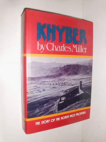KHYBER : British India's North West Frontier: The Story of an Imperial Migrane