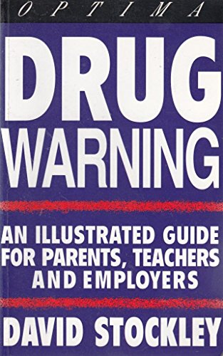 Drug Warning an Illustrated Guide for Parents,teachers and Employers