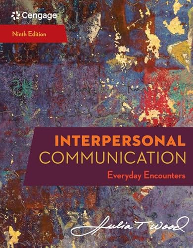 Interpersonal Communication: Everyday Encounters (MindTap Course List)