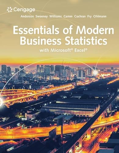 Essentials of Modern Business Statistics with Microsoft Excel (MindTap Course List)
Essentials of Modern Business Statistics with Microsoft Excel (MindTap Course List)