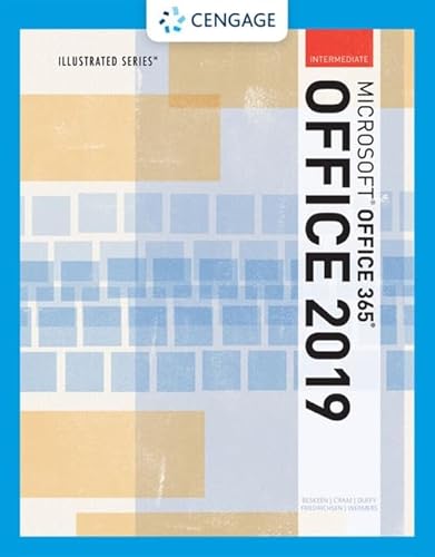 Illustrated MicrosoftOffice 365 & Office 2019 Intermediate (MindTap Course List)
Illustrated MicrosoftOffice 365 & Office 2019 Intermediate (MindTap Course List)