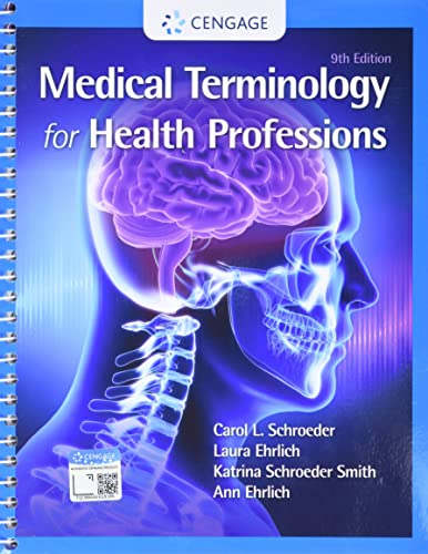 Medical Terminology for Health Professions, Spiral bound Version (MindTap Course List)
Medical Terminology for Health Professions, Spiral bound Version (MindTap Course List)