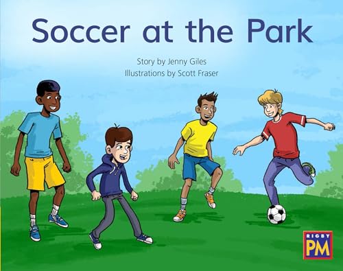 Soccer at the Park: Leveled Reader Yellow Fiction Level 7 Grade 1 (Rigby PM)