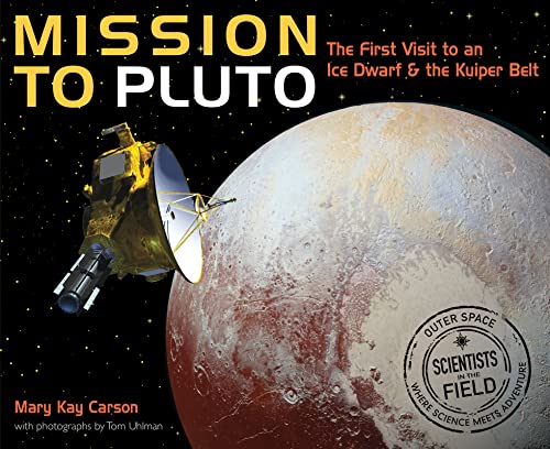 Mission To Pluto: The First Visit to an Ice Dwarf and the Kuiper Belt (Scientists in the Field)
Mission To Pluto: The First Visit to an Ice Dwarf and the Kuiper Belt (Scientists in the Field)