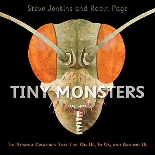 Tiny Monsters: The Strange Creatures That Live On Us, In Us, and Around Us
Tiny Monsters: The Strange Creatures That Live On Us, In Us, and Around Us