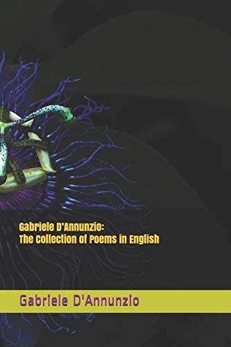 Gabriele D’Annunzio: The Collection of Poems in English