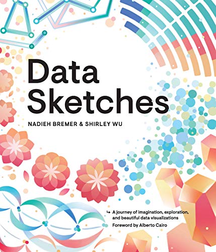 Data Sketches: A journey of imagination, exploration, and beautiful data visualizations (AK Peters Visualization Series)
Data Sketches: A journey of imagination, exploration, and beautiful data visualizations (AK Peters Visualization Series)