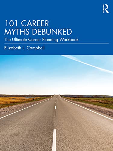 101 Career Myths Debunked : The Ultimate Career Planning Workbook