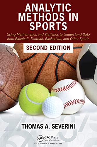Analytic Methods in Sports: Using Mathematics and Statistics to Understand Data from Baseball, Football, Basketball, and Other Sports
Analytic Methods in Sports: Using Mathematics and Statistics to Understand Data from Baseball, Football, Basketball, and Other Sports