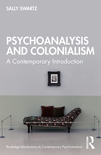 Psychoanalysis and Colonialism : A Contemporary Introduction