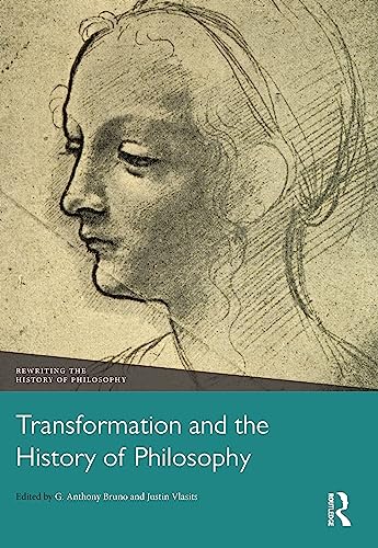 Transformation and the History of Philosophy (Rewriting the History of Philosophy)
Transformation and the History of Philosophy (Rewriting the History of Philosophy)