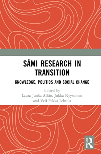 Sámi Research in Transition : Knowledge, Politics and Social Change
