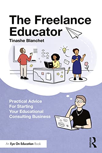 Freelance Educator : Practical Advice for Starting Your Educational Consulting Business
Freelance Educator : Practical Advice for Starting Your Educational Consulting Business