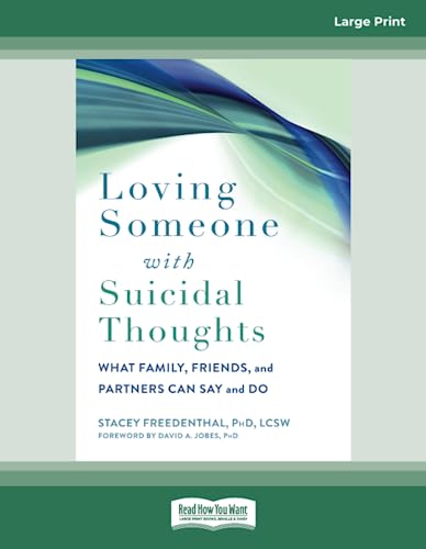 Loving Someone with Suicidal Thoughts: What Family, Friends, and Partners Can Say and Do
Loving Someone with Suicidal Thoughts: What Family, Friends, and Partners Can Say and Do