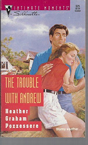 The Trouble With Andrew (Silhouette Intimate Moments, No 525)