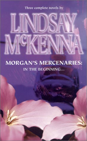 Morgan's Mercenaries: In The Beginning Heart of the Wolf. The Rogue, Commando