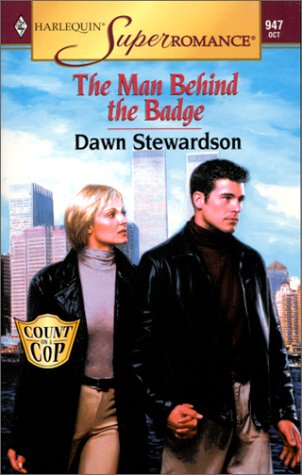 The Man Behind the Badge: Count on a Cop (Harlequin Superromance No. 947)