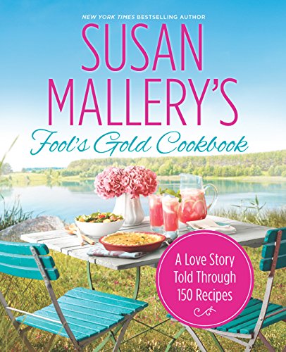 Susan Mallery's Fool's Gold Cookbook: A Love Story Told Through 150 Recipes
Susan Mallery's Fool's Gold Cookbook: A Love Story Told Through 150 Recipes