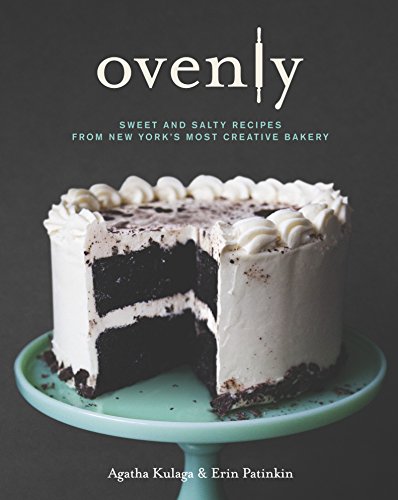OVENLY SWEET AND SALTY RECIPES FROM NEW YORK'S MOST CREATIVE BAKERY