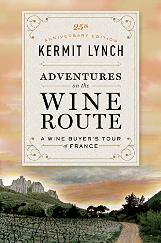 ADVENTURES on the WINE ROUTE, a Wine Buyer's Tour of France 25th Anniversary Edition