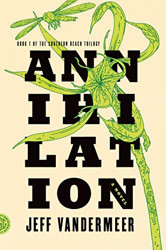 Annihilation: A Novel (Southern Reach Trilogy 1)