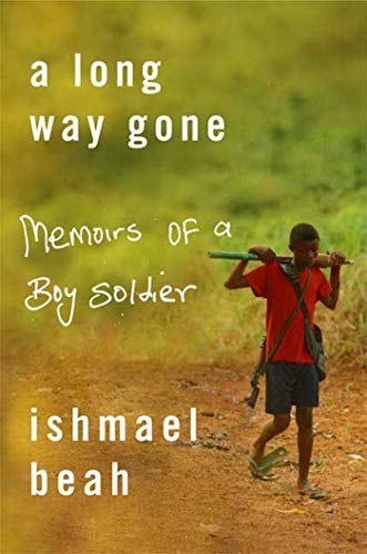 A Long Way Gone; Memoirs of a Boy Soldier