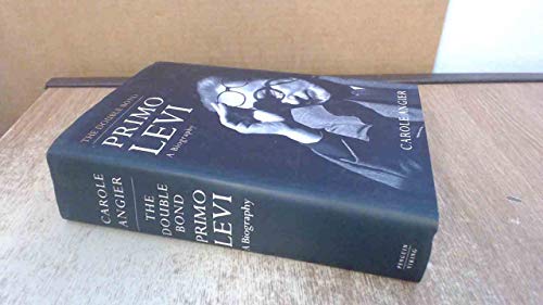 The Double Bond: Primo Levi A Biography