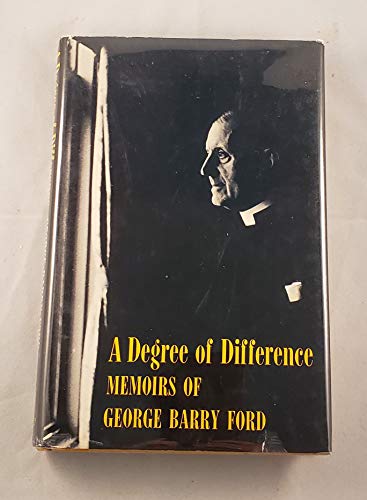 A degree of difference: Memoirs of George Barry Ford.