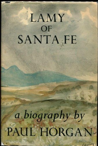 LAMY OF SANTA FE: His Life and Times